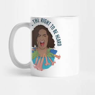 We Have The Right To Be Heard Mug